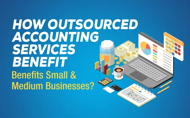 Read more about the article How Outsourced Accounting Services Benefit Small & Medium Businesses?