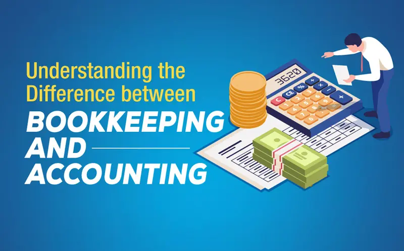 Read more about the article Understanding the Difference between Bookkeeping and Accounting