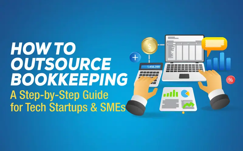 Read more about the article How to Outsource Bookkeeping: A Step-by-Step Guide for Tech Startups and SMEs