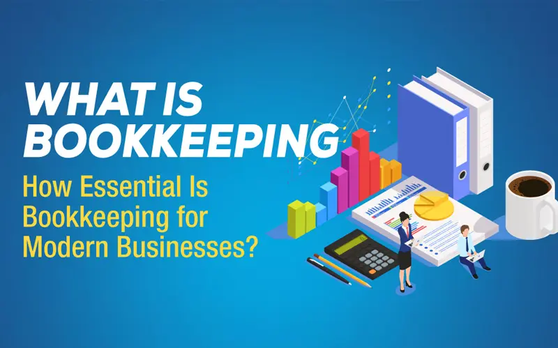 Read more about the article What is Bookkeeping: How Essential Is Bookkeeping for Modern Businesses?