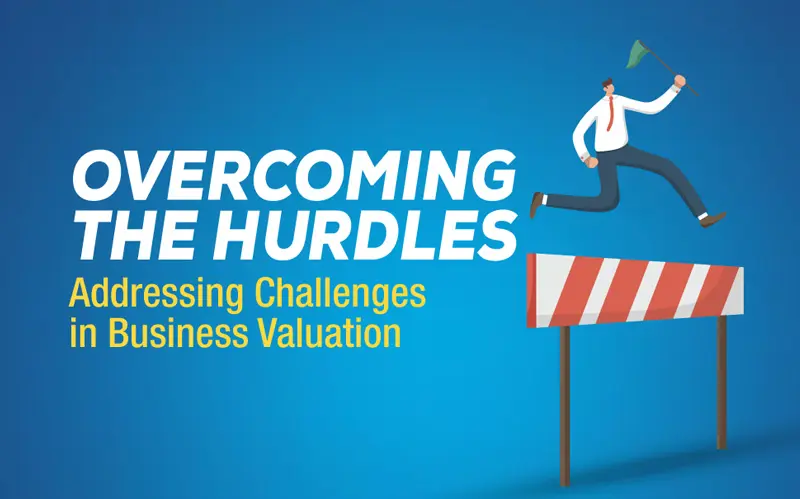Read more about the article Overcoming the Hurdles: Addressing Challenges in Business Valuation