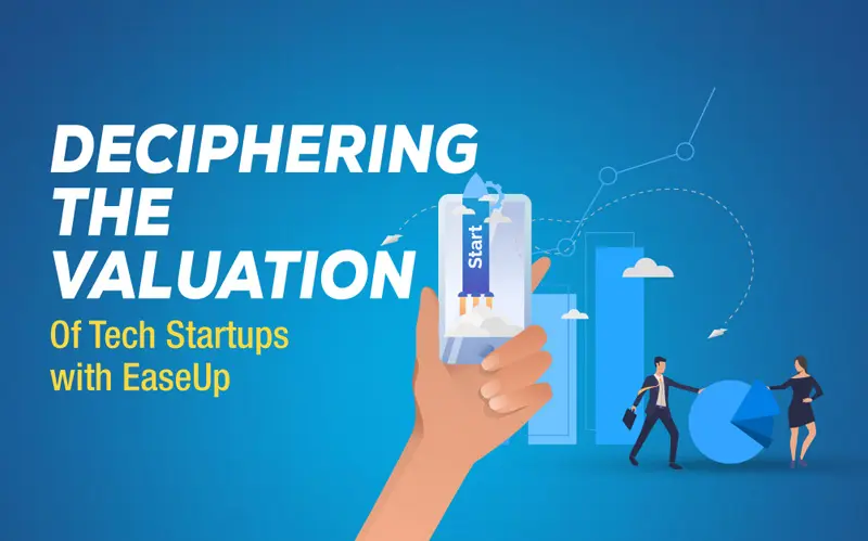 Read more about the article Deciphering the Valuation of Tech Startups with EaseUp