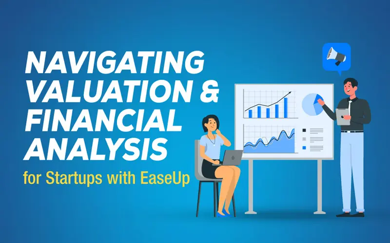 Read more about the article Navigating Valuation and Financial Analysis for Startups with EaseUp