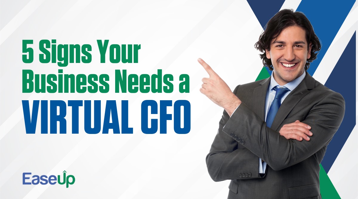 5 Signs Your Business Needs a Virtual CFO | Easeup